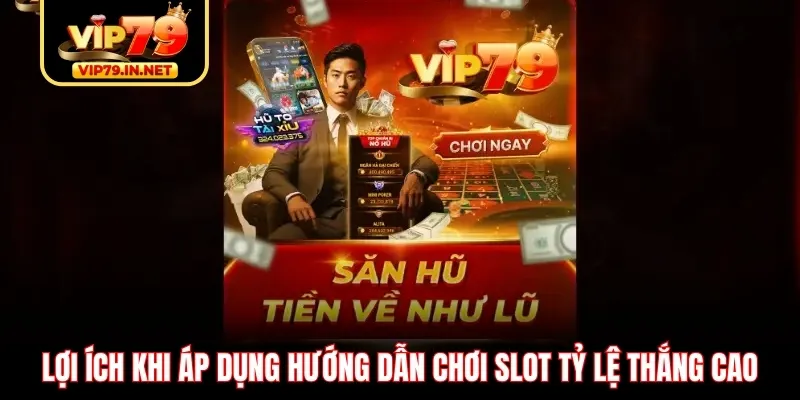 Lợi ích khi áp dụng hướng dẫn chơi slot tỷ lệ thắng cao
